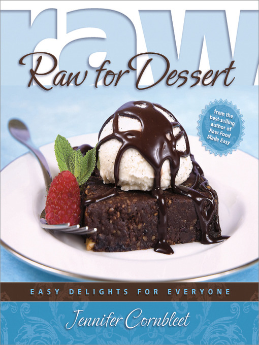 Title details for Raw for Dessert by Jennifer Cornbleet - Available